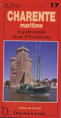 Charente maritime - le guide complet de ses 472 communes