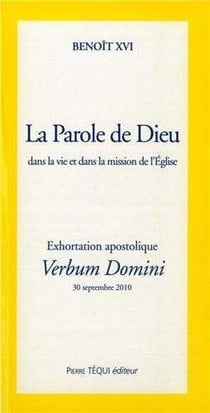 La parole de Dieu dans la vie et dans la mission de l'Eglise - exhortation apostolique - verbum domini