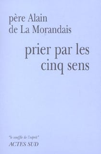Prier par les cinq sens