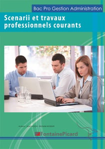 Scenarii et travaux professionnels courants - bac pro gestion administration - livre de l'élève