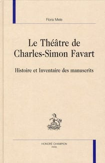 Le théâtre de Charles-Simon Favart - histoire et inventaire des manuscrits