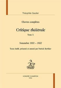 Oeuvres complètes - critique théâtrale Tome 10 - novembre 1851-1852