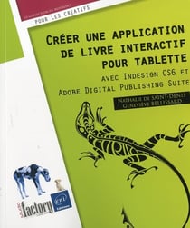 créer Une Application De Livre Interactif Pour Tablette : Avec Indesign Cs6 Et Adobe Digital Publish
