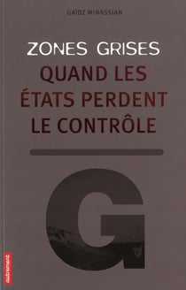 Zones grises - quand les Etats perdent le contrôle...