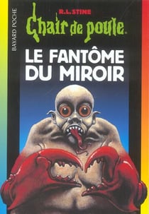 Chair de poule Tome 74 : le fantôme du miroir