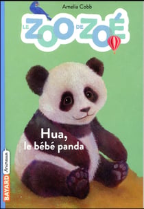 Le zoo de zoé t.3 - hua, le bébé panda