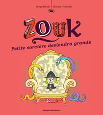 Zouk Tome 12 : petite sorcière deviendra grande
