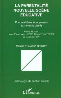 LA PARENTALITÉ NOUVELLE SCÈNE ÉDUCATIVE : Pour maintenir leurs parents aux enfants placés