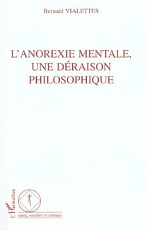 ANOREXIE MENTALE, UNE DÉRAISON PHILOSOPHIQUE