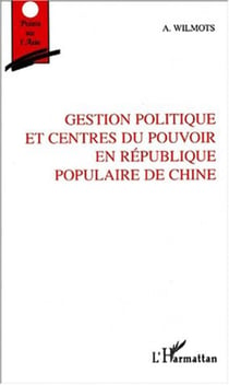 Gestion politique et centres du pouvoir en republique populaire de chine