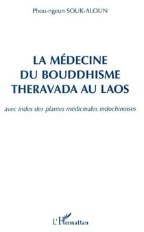 La médecine du bouddhisme theravada au Laos - avec index des plantes medicinales indochinoises