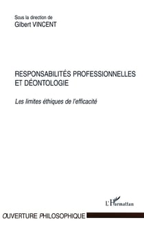 RESPONSABILITÉS PROFESSIONNELLES ET DÉONTOLOGIE : Les limites éthiques de l'efficacité
