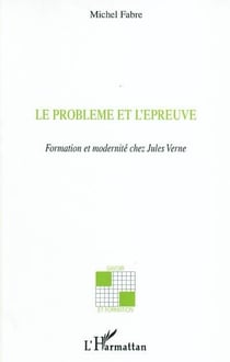 Le problème et l'épreuve : Formation et modernité chez Jules Verne