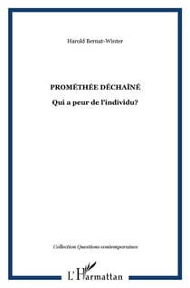 Prométhée déchaîné : Qui a peur de l'individu?