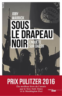 Sous le drapeau noir - enquête sur Daesh
