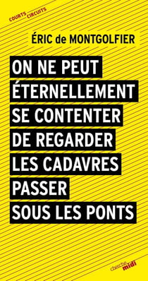 On ne peut éternellement se contenter de regarder les cadavres passer sous les ponts
