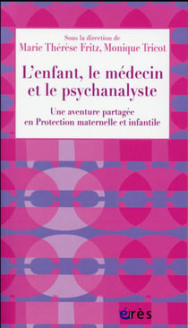 L'enfant, le pédiatre et le psychanalyste - une aventure partagée en protection maternelle et infantile