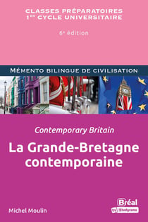 Mémento bilingue de civilisation : la Grande-Bretagne contemporaine / contemporary Britain (6e édition)