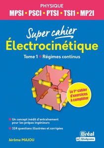 Électro-cinétique 1 - MPSI, PCSI, PTSI, TSI1, ATS 1re année