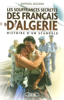 Les souffrances secrètes des rapatriés d'algérie - histoire d'un scandale