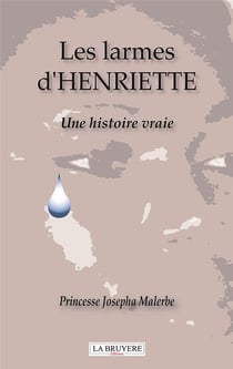 Les larmes d'henriette : une histoire vraie