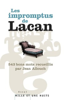 Les Impromptus de Lacan : 543 bons mots recueillis par Jean Allouch