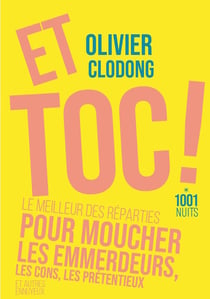 Et toc ! le meilleur des reparties.... pour moucher les emmerdeurs, les cons, les prétentieux et autres ennuyeux
