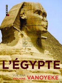 L'Egypte vue par Violaine Vanoyeke