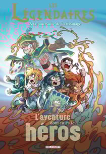 Les Légendaires - l'aventure dont tu es le héros Tome 1 : à la poursuite de l'Artismage