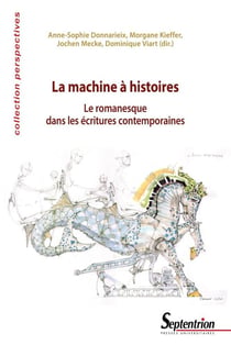 La machine à histoires : le romanesque dans les écritures contemporaines