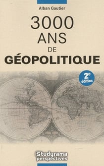 3000 ans de géopolitique