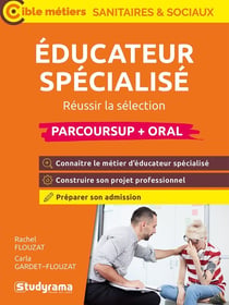 Cible concours paramédicaux - sanitaires - sociaux - éducateur spécialisé (parcoursup + oral) : Réussir la sélection
