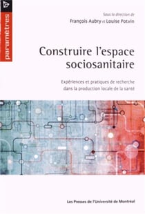 Construire l'espace sociosanitaire - experiences et pratiques de recherche dans la production locale