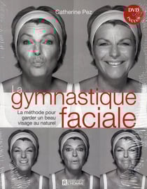 La gymnastique faciale - la méthode pour garder un beau visage au naturel