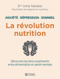 La révolution nutrition : anxiété, dépression, sommeil