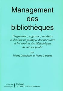 Management des bibliothèques - programmer, organiser, conduire et évaluer la politique documentaire et les services des bibliothèques de service public