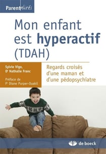 Mon enfant est hyperactif - regards croisés d'une maman et d'une pédopsychiatre