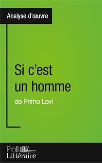 Si c'est un homme de Primo Levi : analyse approfondie