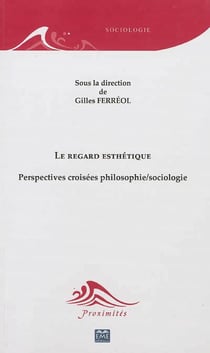 Le regard esthétique - perspectives croisées philosophie / sociologie