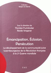 Émancipation, éclosion, persécution - le développement de la communauté juive  luxembourgeoise de la Révolution française à la 2e Guerre mondiale