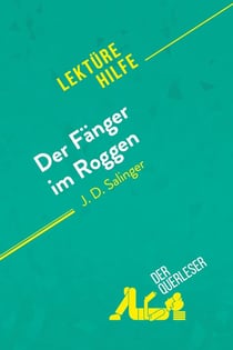 Der Fänger im Roggen von J. D. Salinger (Lektürehilfe) : Detaillierte Zusammenfassung, Personenanalyse und Interpretation