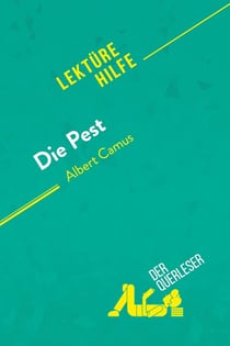 Die Pest von Albert Camus (Lektürehilfe) : Detaillierte Zusammenfassung, Personenanalyse und Interpretation