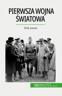 Pierwsza wojna swiatowa (Tom 3) : 1918, koniec