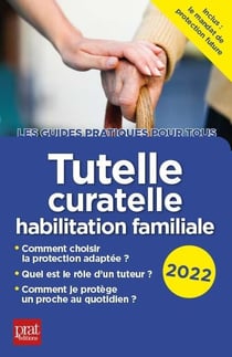 Tutelle, curatelle, habilitation familiale (édition 2022)