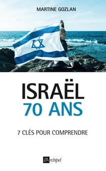 Israël - 70 ans - 7 clés pour coprendre