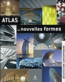 Atlas des nouvelles formes - architecture contemporaine