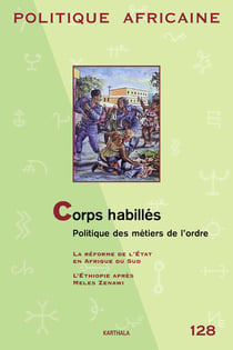 Revue politique africaine n.128 : corps habillés - politique des métiers de l'ordre
