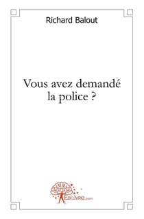 Vous avez demandé la police ?
