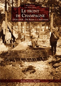Le front de Champagne - 1914-1918 - de Reims à l'Argonne