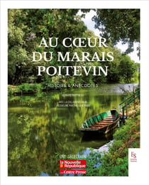 Au coeur du marais poitevin : histoire et anecdotes